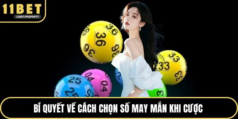Bí quyết về cách chọn số may mắn khi cược