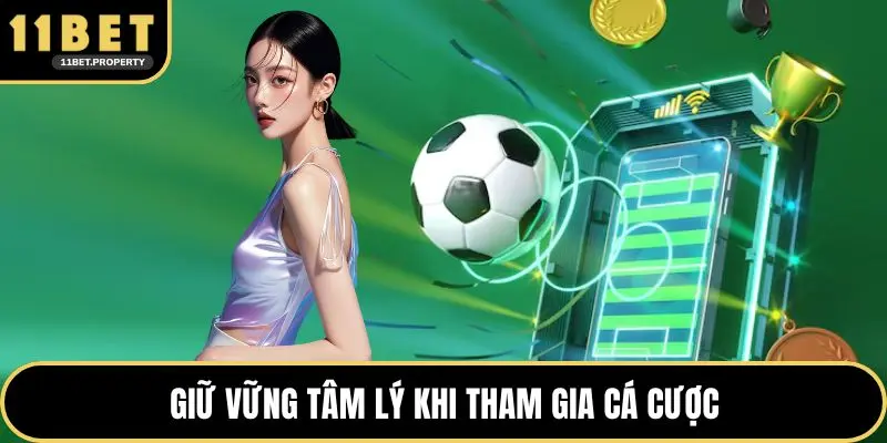Giữ vững tâm lý khi tham gia cá cược