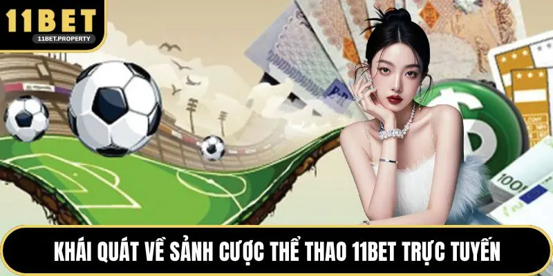 Khái quát về sảnh cược thể thao 11BET trực tuyến
